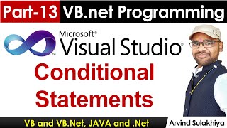 Part-13- Beginners Vb.net Tutorial in Hindi- Conditional Statements | Visual Studio By Arvind