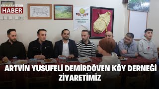 Esenler'den Artvin'e Uzanan Köprü Artvin Yusufeli Demirdöven Köy Derneği Ziyaretimiz #esenler