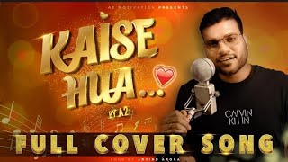 Kaise Hua -Full Cover By Arvind Arora(A2 Sir) | A2 Sir First Song | Kabir Singh | #a2_sir