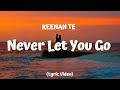 Keenan Te - Never Let You Go (Lyric Video)