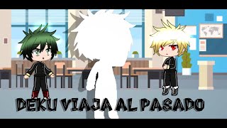 Deku viaja al pasado\\\\BNHA//\\\\valetuber11//(parte 1)