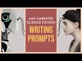 660 Narrated Science Fiction Writing Prompts