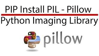 PIP Install PIL - PIP Install Pillow - Python Imaging Library - Don't Miss the Description