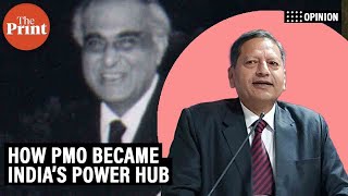 LK Jha to PN Haksar & PK Mishra, how PMO became India’s power hub
