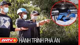 Vết máu trên chiếc áo lạ giải mã “nút thắt” các vụ án mạng dã man | Hành trình phá án | ANTV