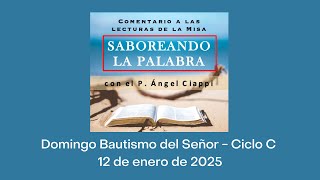 Comentario a las lecturas Domingo Bautismo del Señor – Ciclo C, 12 de enero de 2025