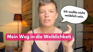 Weiblichkeit leben und Freiheit gewinnen: Meine persönliche Reise #weiblichkeit