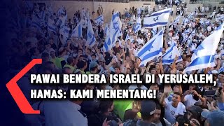 Pawai Bendera Israel di Yerusalem, Hamas: Ini Memprovokasi Perasaan Rakyat Palestina