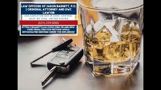 What Are the Penalties for DWI in Suffolk County, New York? by Jason Bassett