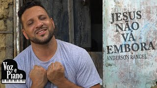 Jesus Não Vá Embora - Anderson Rangel #VozePiano (Clipe Oficial)