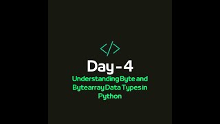 Understanding Byte and Bytearray Data Types in Python | Day - 4 of Python Playlist