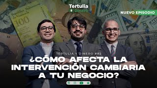 ¿Cómo afecta la intervención cambiaria a tu negocio? #82