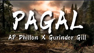 AP Dhillon - Pagal (Lyrics) Gurinder Gill | Insane | New Punjabi Songs 2021