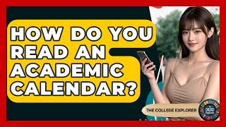 How Do You Read An Academic Calendar? - The College Explorer