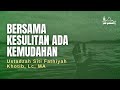 Bersama Kesulitan Ada Kemudahan _Ustzh, Siti Fathiyah Khotib, Lc, MA