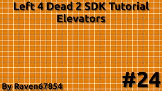 Left 4 Dead 2 SDK Mapping Tutorial - Elevators - Tutorial 24 - 2023