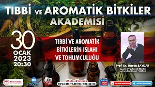 Tıbbi ve Aromatik Bitkiler Akademisi-8 Tıbbi ve Aromatik Bitkilerin Islahı ve Tohumculuğu Prof.Dr.Ha