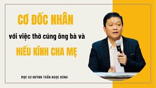 CƠ ĐỐC NHÂN VỚI CÁC PHONG TỤC TẾT VÀ CHUYỆN THỜ CÚNG || Mục sư Huỳnh Trần Ngọc Hùng