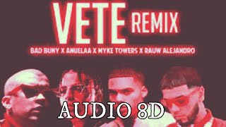 Bad Bunny - Vete Remix (AUDIO 8D) ft Rauw Alejandro, Myke Towers, Anuel AA