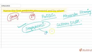 Name the first antibiotic discovered and by whom.