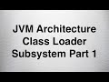 3 Java Programming - JVM Architecture Class Loader Subsystem Part 1