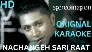 Nachangeh Sari Raat - Stereo Nation - HD Karaoke With Scrolling Lyrics