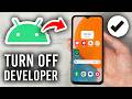 How To Turn Off Developer Mode On Android - Step By Step