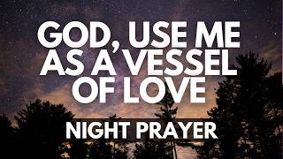 Fill Me With Your Love, Lord | A Night Prayer to Love Others Like Jesus