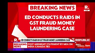 ED Raids 23 Locations In GST Fraud Money Laundering Case