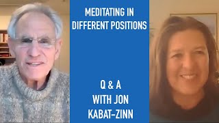 Jon Kabat-Zinn Q \u0026 A: Meditating in Different Positions