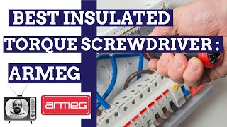 Electricians Armeg The best insulated torque  screwdriver on the market