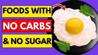 20 Healthiest Foods With No Carbs And No Sugar