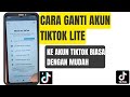 Ini Dia Cara Ganti akun Tiktok Lite ke akun Tiktok Biasa