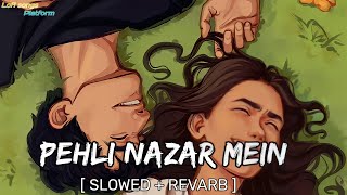 Pehli Nazar Mein [Slow + Reverb] - Atif Aslam || Lofi songs Platform ||