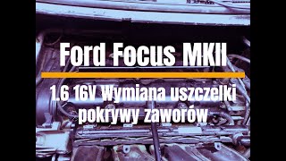 Ford 1.6 16V - Wymiana uszczelki pokrywy zaworów