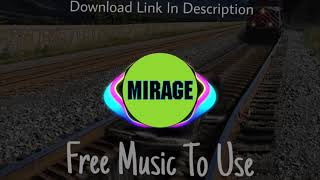 MIRAGE - No Copyright Music - NCM - Feel Free To Use