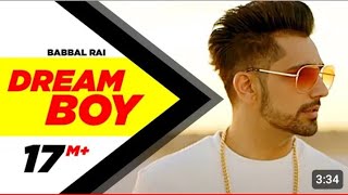 Dream Boy / Babbal Rai / Latest Punjabi Song 2017 / Pav Dharia / Maninder Kailey ❣️