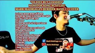 OLDIES BUT GOODIES - NONSTOP SONG PLAYLIST #1 - MARK MADRIAGA [ BURIDEK BAND 2 ] COVER