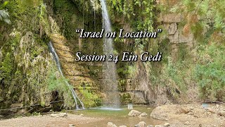 “Israel on Location” Session 24 Ein Gedi