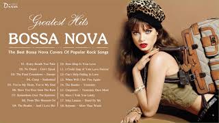 Bossa Nova Covers Of Popular Rock Songs | Bossa Nova Greatest Hits 80s 90s