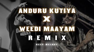 Anduru Kutiya (අඳුරු කුටිය) X Weedi Mayam Remix | Deep Melody