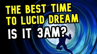What's The Best Time To Lucid Dream? (3AM?)