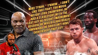 ️️️☎️WOW Mike Tyson Doesn’t Like The Canelo Fight For Crawford😱 “Too Much Weight For Crawford🤔