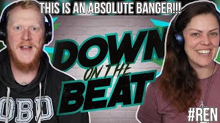 COUPLE React to Ren - Down On The Beat | OFFICE BLOKE DAVE