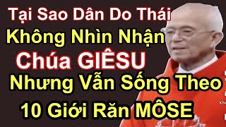 Tại Sao Dân Do Thái Không Nhìn Nhận Chúa GIÊSU Nhưng Vẩn Sống Theo 10 Giới Răn MÔSE - Cha Hồng