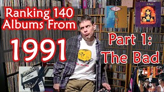 140 Albums From 1991 Ranked!!  (Part1: The Bad)  #musicreview