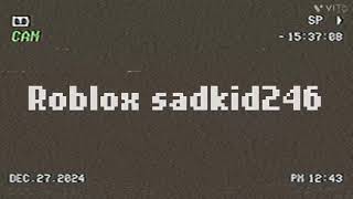 Roblox sadkid246😢