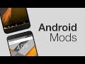6 Cool Android Mods You Should Use!