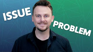 ISSUE vs PROBLEM | What's the difference?