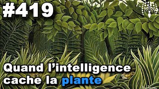 419 - Quand l’intelligence cache la plante, avec Marc-André Sélosse